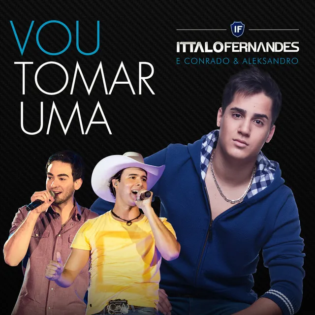 Vou Tomar Uma (feat. Conrado & Aleksandro)