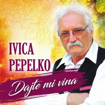 Dajte mi vina by Ivica Pepelko