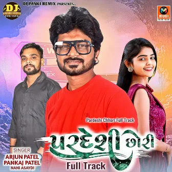 Pardeshi Chhori Full Track by Arjun Patel