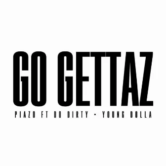 Go Gettaz (feat. Do Dirty & Young Dolla) by Piazo