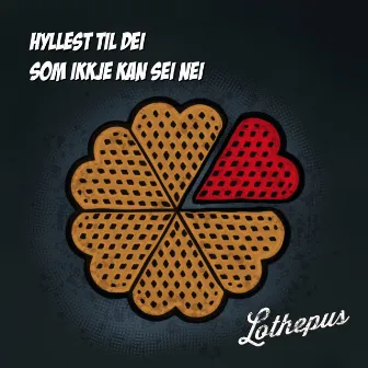 Hyllest til dei som ikkje kan sei nei by Lothepus