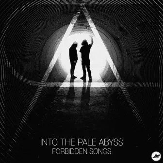 Forbidden Songs by Into The Pale Abyss