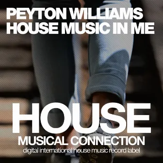 House Music In Me '19 by Peyton Williams