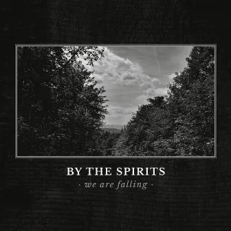 We Are Falling (Deluxe Edition) by By The Spirits