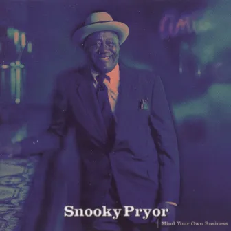 Mind Your Own Business by Snooky Pryor