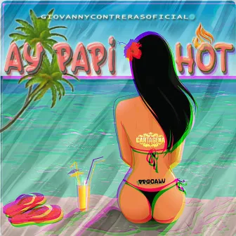 Ay Papi Hot by Giovanny Contreras