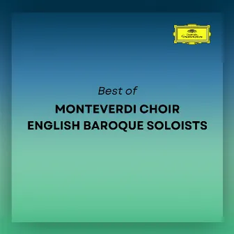 Best of Monteverdi Choir & English Baroque Soloists by English Baroque Soloists