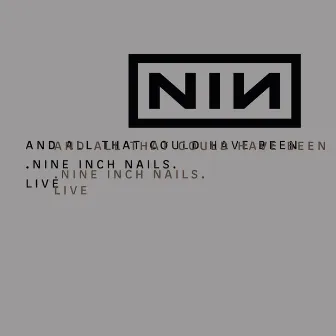 And All That Could Have Been/Still by Nine Inch Nails