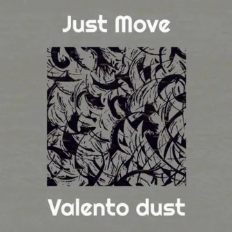 JUST MOVE by valento dust