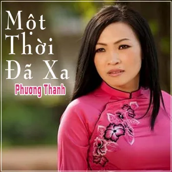 Một Thời Đã Xa by Phương Thanh