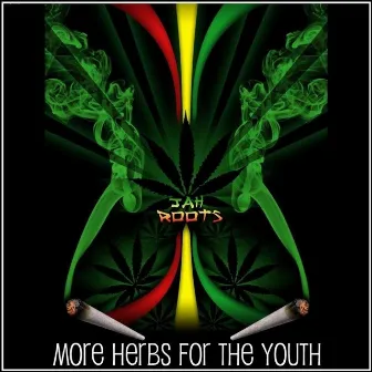 More Herbs For The Youth by Jah Roots