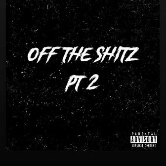 Off The Shitz Pt. 2 by Reslids