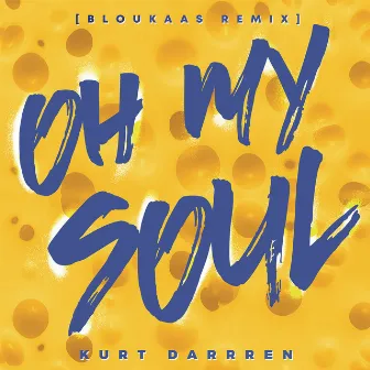 Oh My Soul (Bloukaas Remix) by Kurt Darren