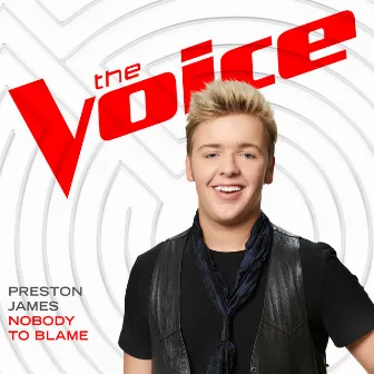 Nobody To Blame (The Voice Performance) by Preston James