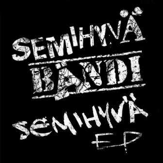 Semihyvä - EP by Semihyvä Bändi