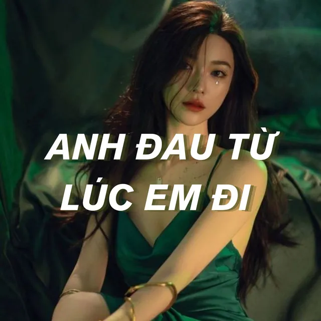 Anh Đau Từ Lúc Em Đi (Remix)