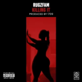 KILLING IT by RugzFam