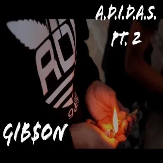 A.D.I.D.A.S., Pt. 2 by Gib$on