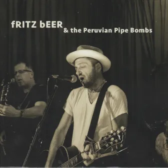 Fritz Beer & the Peruvian Pipe Bombs by Fritz Beer