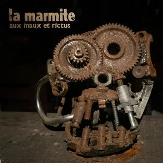 Aux maux et rictus by La Marmite