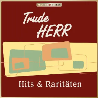 Masterpieces presents Trude Herr: Hits & Raritäten by Trude Herr