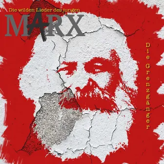 Die wilden Lieder des jungen Marx by Die Grenzgänger