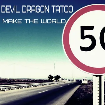 Make The World by Devil Dragon Tatoo