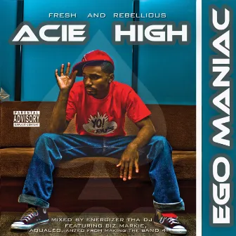 Ego Maniac by Acie High