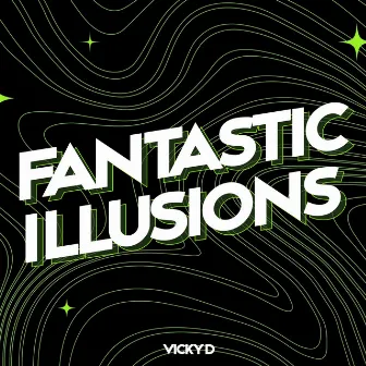 Fantastic Illusions by Vicky D