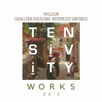 Cavalleria Rusticana: Intermezzo Sinfonico by Tensivity