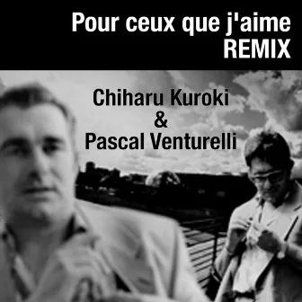 Pour ceux que j'aime (REMIX) by Chiharu Kuroki