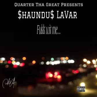 FUKK WIT ME by Quarter Tha Great