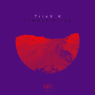 Timeshifting by TrixX K