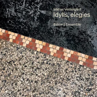 Idylls, Elegies by Esbjerg Ensemble