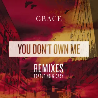 You Don't Own Me REMIXES by SAYGRACE