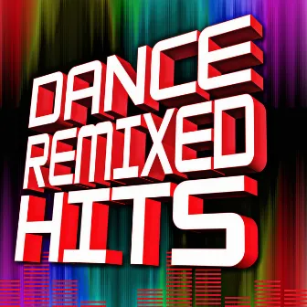 Dance Remixed Hits by ReMix Kings