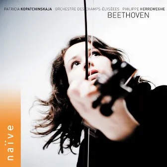 Beethoven: Complete Works for Violin and Orchestra by Patricia Kopatchinskaja