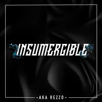 Insumergible by Aka Rezzo