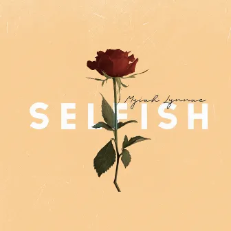 Selfish by Myiah Lynnae