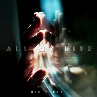 All My Life by Nic Perez