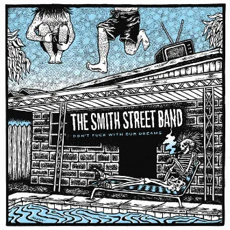 Don't Fuck with Our Dreams by The Smith Street Band