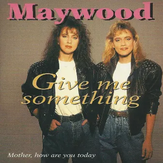 Give Me Something by Maywood