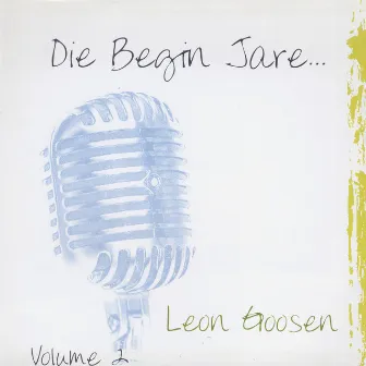 Die Begin Jare... Volume 2 by Leon Goosen