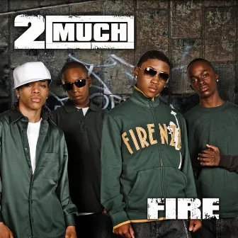 Fire by 2 Much