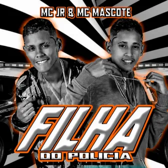 Filha do Policia by Mc Mascote