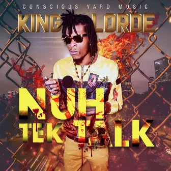 Nuh Tek Talk by King Lorde