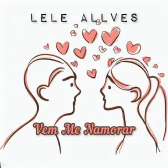 Vem Me Namorar by Lele Allves