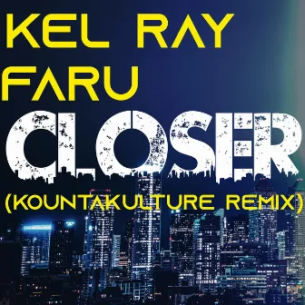 Closer (DnB) [Farú & Kounta Kulture Remix] by Kounta Kulture