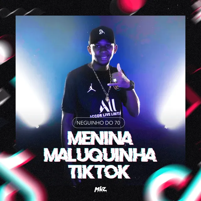 Menina Maluquinha Tik Tok