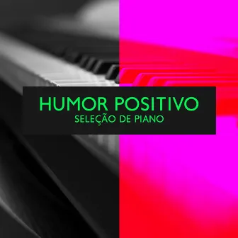 Humor Positivo: Seleção Instrumental de Relaxamento de Piano by Coleção Feliz do Jazz